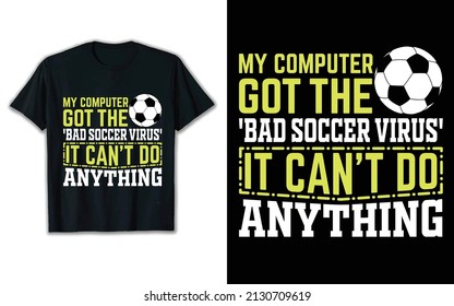 My Computer Got The 'Bad Soccer Virus', It Can't Do Anything
