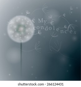 My condolences / Elegant allegory card with dandelion going out of bloom 
