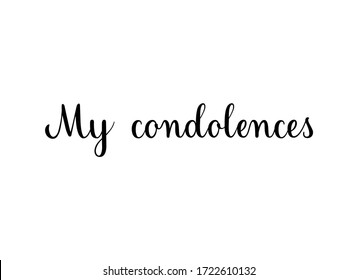 My condolences. Handwritten black vector text on white background. Brush calligraphy style. Condolence message.