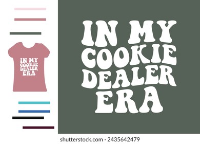 In my cookie dealer era t shirt design