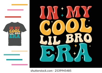 In my cool lil bro era t shirt design 