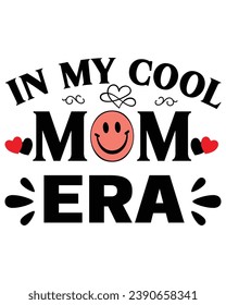 In My Cool Mom Era T shirt ,Typography, Cutting File, Cricut, Silhoutte, Pod, Era T-shirt,Commercial Use