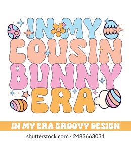 In my cousin easter bunny era groovy retro, Easter Sunday bunny eggs groovy design