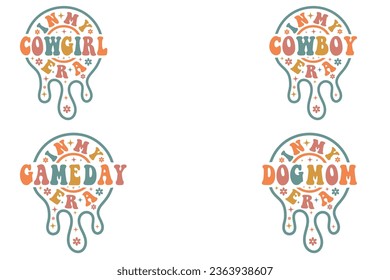 In my cowgirl era, In my cowboy era, In my game day era, In my Dog mom era retro wavy t-shirt designs