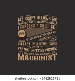 My craft allows me to bulld anything. Cnc machinist t shirt design template. Machinist shirt, poster, decoration, and ornament design