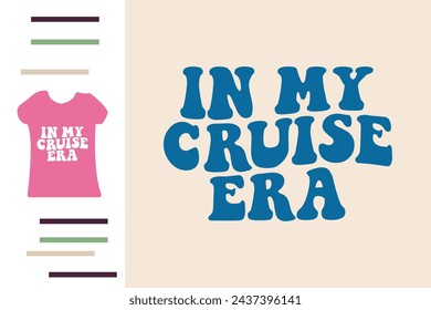 In my cruise era t shirt design