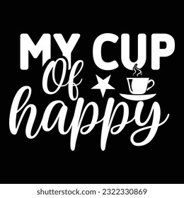 my cup of happy, svg design vector file