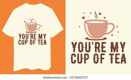 You’re My Cup of Tea T-Shirt Design