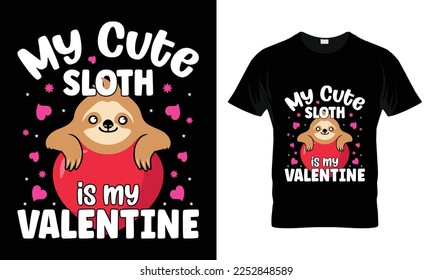 My cute sloth is my valentine T-shirt design. Custom t-shirt Design Vintage style Valentine's Day svg design quotes bundle, Typography t-shirt design, Vector illustration.