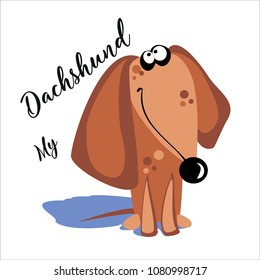 My Dachshund. Lettering. A cartoon dog. Funny, funny. Vector illustration.