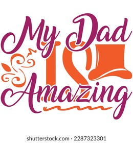 My Dad Is Amazing, Design and vector file.
