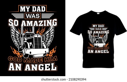 My Dad Was So Amazing God Made Him An Angel - T-Shirt Design, Trucker Shirts, Truck Driver T Shirt, Truck Driver Gifts, Funny Trucker T Shirt