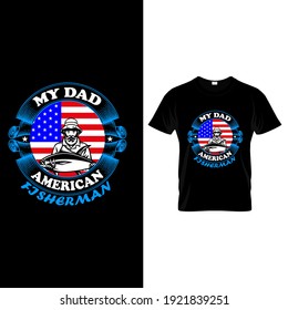My Dad American Fisherman- Fishing T-Shirt Design.