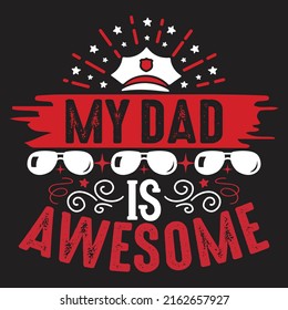 My Dad Is Awesome - Dad, Daddy, Papa - Happy Father's Day T-shirt And SVG Design, Vector EPS File, can you download.