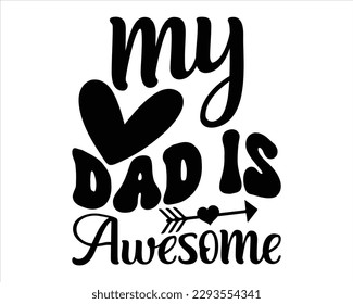 My Dad Is awesome Retro svg Design,Funny Dad Lover Retro Vintage Father's Day T-shirt ,Dad quotes t shirt designs ,Quotes about Dad, Father cut files,