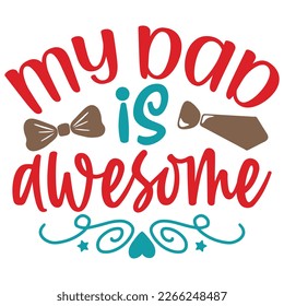 My Dad is Awesome - Dad Retro T-shirt And SVG Design. Retro Happy Father's Day, Motivational Inspirational SVG Quotes T shirt Design, Vector EPS Editable Files.