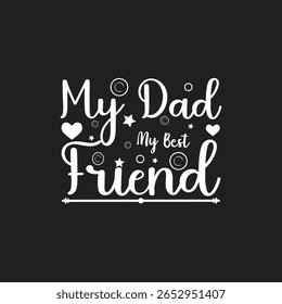 My dad my best friend fathers day design with parches for  t shirts and others uses
