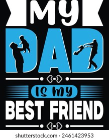 My Dad is my best friend t shirt Design