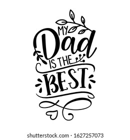 My Dad is the best - Happy Father's Day lettering set. Handmade calligraphy vector illustration. Father's day card. Good for scrap booking, posters, textiles, gifts.