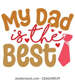 My Dad is the Best - Dad Retro T-shirt And SVG Design. Retro Happy Father's Day, Motivational Inspirational SVG Quotes T shirt Design, Vector EPS Editable Files.