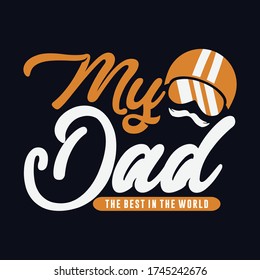 My Dad The Best In The World Father's Day T-shirt Design. 100% vector ready for print, Best for t-shirt, sticker, poster/frame, mug, Pillow, phone & laptop cases.