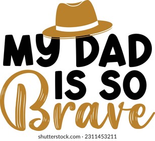 My dad is so brave- Dad Design