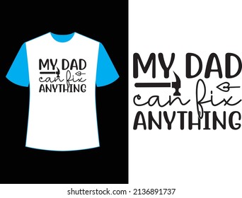 my dad can fix anything t shirt design.