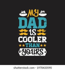 my dad is cooler than yours- dad typographic t shirt design.