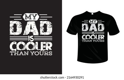 MY DAD COOLER THAN YOURS T shirt design typography lettering merchandise design