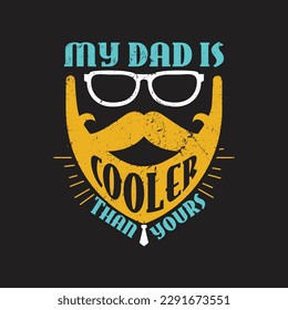 My dad is cooler than yours - fathers day typographic quotes design vector.