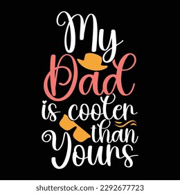 my dad is cooler than yours, fathers day gifts, fathers day calligraphy quote, dad shirt template