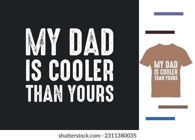 My dad is cooler than yours t shirt design
