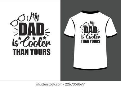 My Dad is Cooler Than Yours.This is an editable eps vector file.