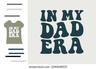 In my dad era t shirt design