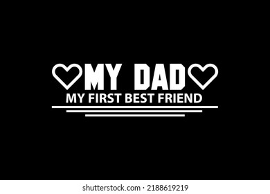 My dad my first best friend super soft t-shirt