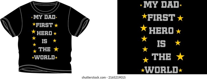 my dad first hero in the world t-shirt design background color is a black and t-shirt color is a black beautiful color and beautiful design