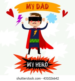 My Dad My Hero- card with cute superhero for Happy Fathers Day.Bright concept card with text in vector-stock vector