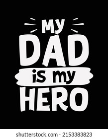 My dad is my hero Father day T-shirt Design