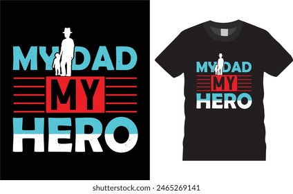 My dad my hero ,father day t shirt design vector template typography unique t shirt design, Dad t Shirt  with black background.father lovers t shirt ready for benner,poster,pod any print,item
