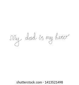 my dad is my hero of father's day inscriptions. inscriptions made gel pen