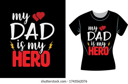My dad is my hero, Father's day t-shirt design concept, fathers day shirts for dad and son father shirts from daughter fathers day gifts fathers day 
