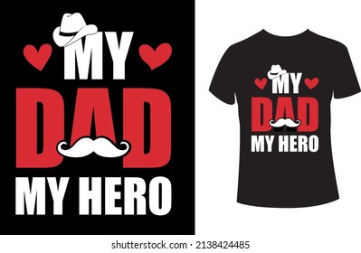 My dad my hero - Fathers day typography t-shirt .