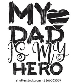 My Dad Is My Hero, Father's Day Saying, Hero Dad Calligraph Style Design Vector Illustration
