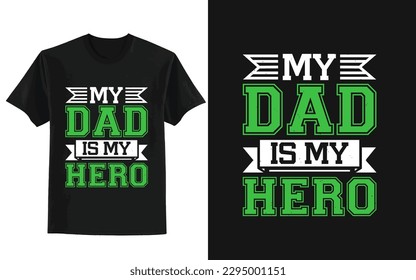 My Dad Is My Hero. father's day t shirt design