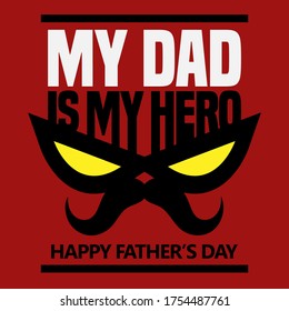 "My dad is my hero" greeting card with mask and mustache, for father's day. Ready to use in shirts, fabrics, banners, posters, and social media.