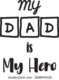 My dad is my hero. Happy Fathers day vector typography. Vintage lettering for greeting cards, banners, t-shirt design. Christmas Gift.