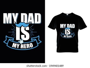 My dad my hero t shirt design