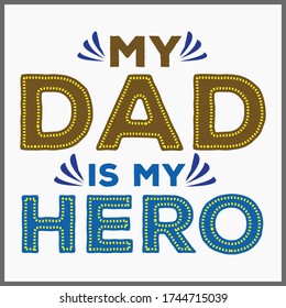 My dad my hero, T-shirt Design, Event T-shirt. father`s day T-shirt Design, for Boys & Girls T-shirts