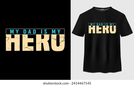 My dad is my Hero t-shirt design for fathers day. Happy fathers day t-shirt design. Fathers day typography. Fathers day best t-shirt design. Trendy t-shirt design.