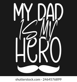 My dad is my hero t-shirt design
